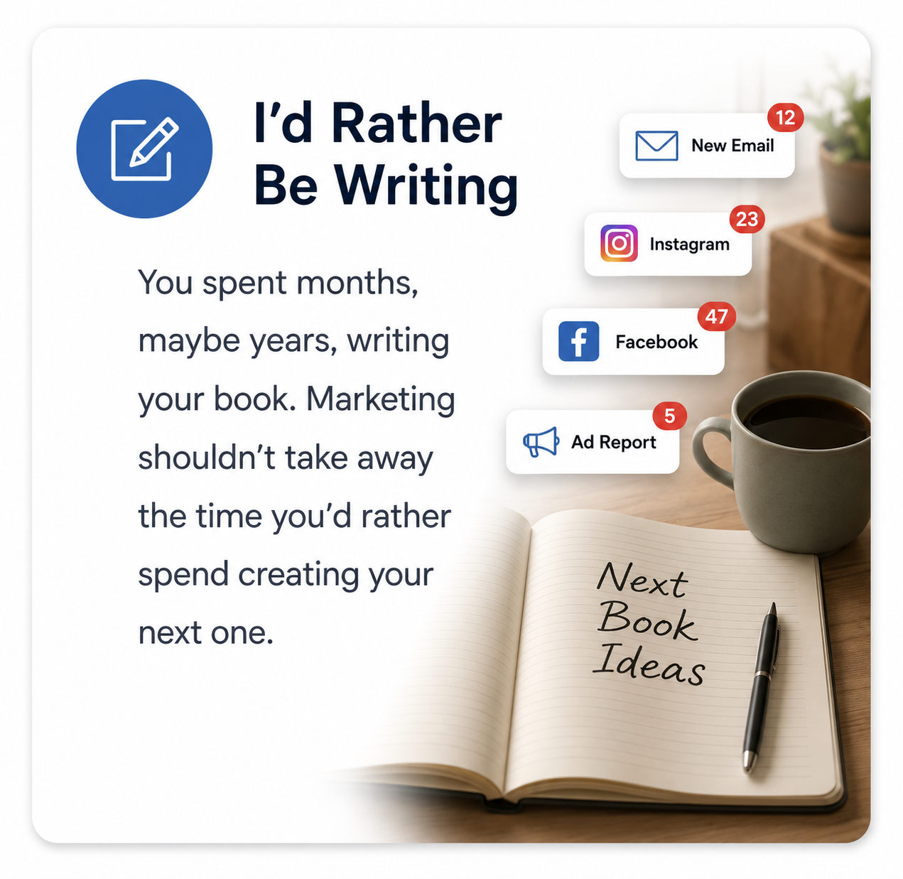 I'd rather be writing. Marketing shouldn't take time away from your next book.
