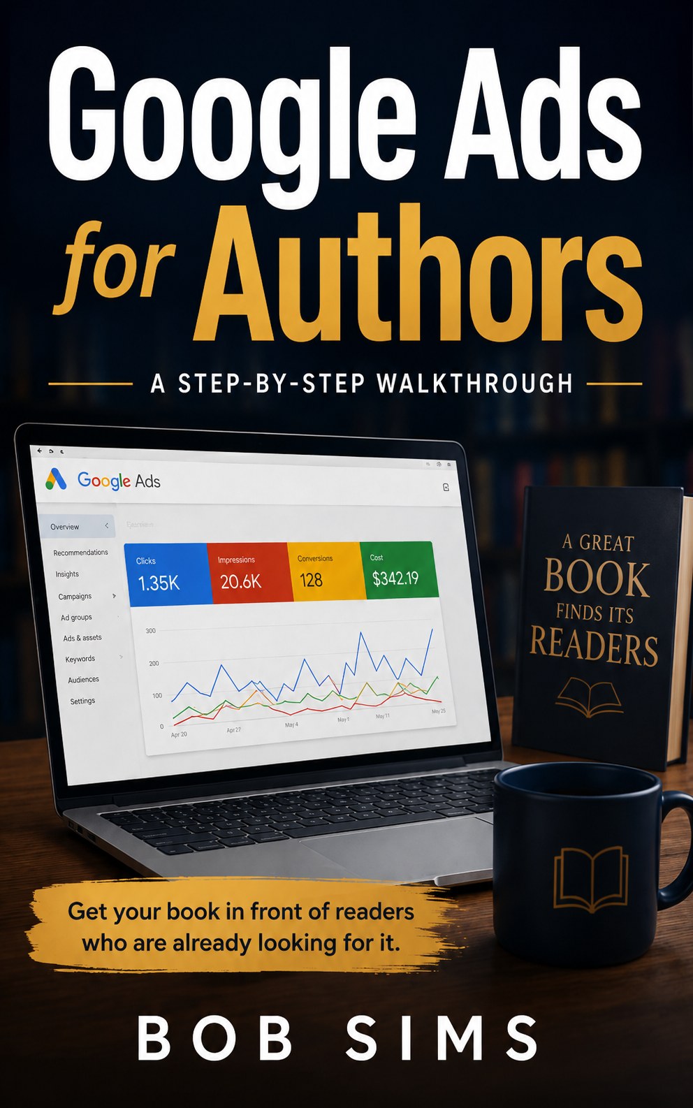 Google Ads for Authors — a step-by-step walkthrough by Bob Sims